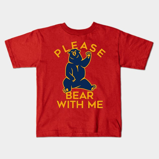 Please  Bear with me Kids T-Shirt by joshsmith